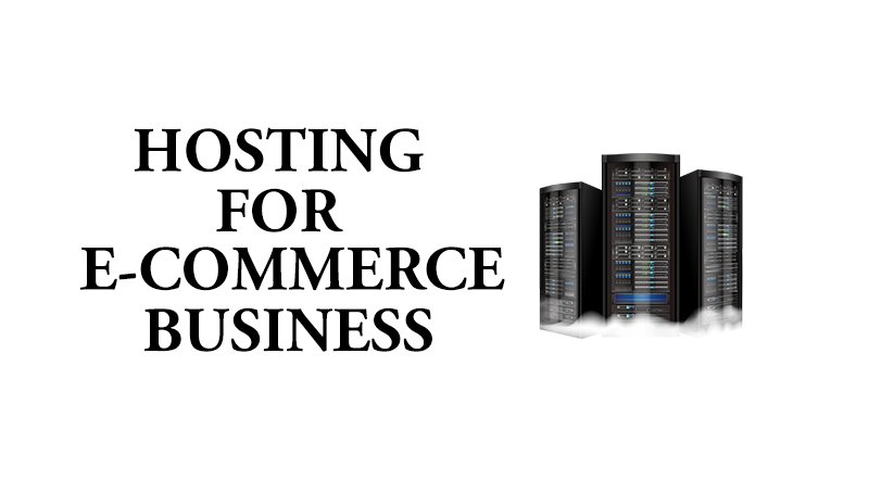 HOSTING FOR YOUR E-COMMERCE BUSINESS