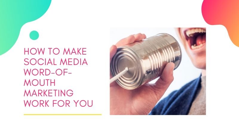 How To Make Social Media Word-Of-Mouth Marketing (WOMM) Work For You