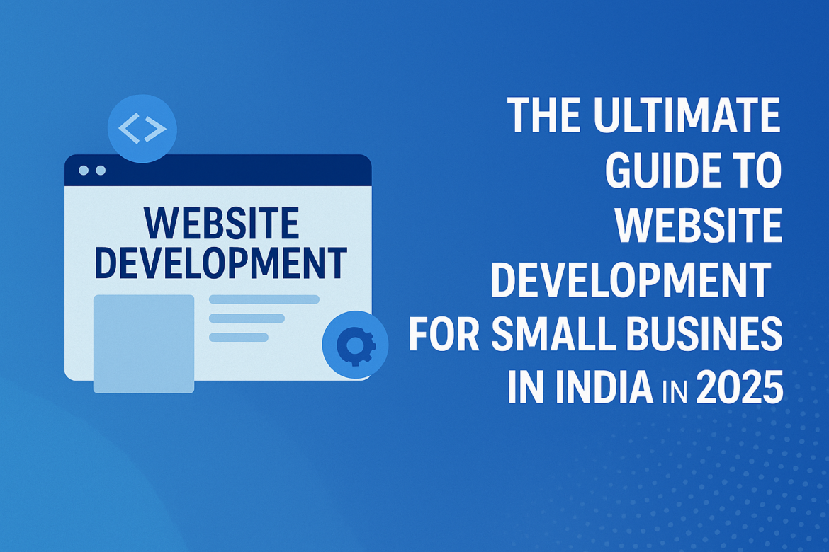 Website Development for Small Businesses in India in 2025